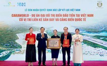 Caraworld lập kỷ lục thứ 2: Đại đô thị biển đầu tiên liền kề sân bay và cảng biển quốc tế