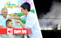 Điểm tin 8h: TP.HCM phát triển mô hình Đông - Tây y; Myanmar tấn công 'thánh địa' lừa đảo