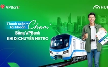 Thanh toán Metro chỉ cần chạm điện thoại với tài khoản VPBank