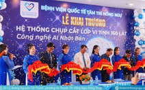 Bệnh viện Quốc tế Tâm Trí Hồng Ngự khai trương CT Scanner 160 lát