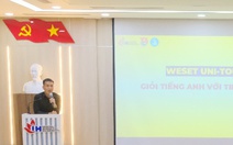 WESET đồng hành cùng học sinh, sinh viên phát triển tiếng Anh
