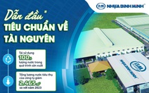 Sản phẩm xanh SGBP: Nhựa Bình Minh ‘dẫn đầu’ tiêu chuẩn về tài nguyên