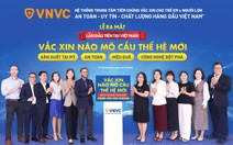 Vắc xin thế hệ mới phòng bệnh não mô cầu nguy hiểm đã có tại Việt Nam