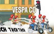 Vespa cổ: Làm du lịch độc đáo nên được khen hoài