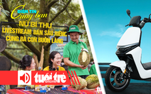 Điểm tin cùng bạn 8h: Nữ bí thư xã livestream bán sầu riêng; Xe máy điện giá chỉ 3,7 triệu đồng
