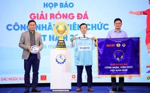 Giải bóng đá công nhân, viên chức Việt Nam 2025: Chờ một mùa giải tưng bừng