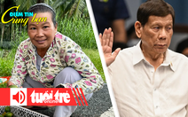 Điểm tin cùng bạn 8h: Cau non tăng giá 30%; Ông Duterte bị truy tố 3 tội ác chống loài người
