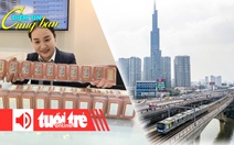 Điểm tin 18h: Giá bạc cao nhất từ trước đến nay; TP.HCM phát triển đa cực, siêu kết nối