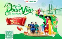 Đón ‘Tết đủ, Tết đoàn viên’ với ưu đãi hơn 3 tỉ đồng từ FE CREDIT