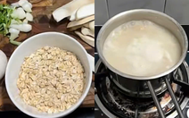 Trào lưu ăn yến mạch thay cơm để giữ dáng: Chuyên gia nói gì?