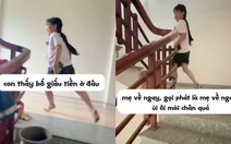 Mẹ hớn hở khi được con gái tiết lộ nơi ba giấu quỹ đen