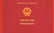 ​Chứng chỉ ngoại ngữ A, B, C đã lạc hậu