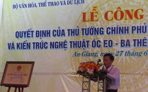 Óc Eo - Ba Thê trở thành di tích quốc gia đặc biệt