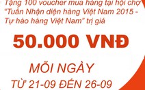 ​1.000 voucher và giải thưởng lớn tại hội chợ nhận diện hàng Việt