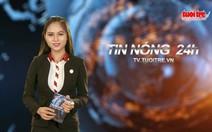 Tin nóng 24h: Truy tìm hai cô gái đâm chết thanh niên sau va quẹt