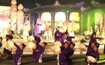 Festival Huế khai mạc từ 29-4: Tinh gọn, mới lạ, đặc sắc