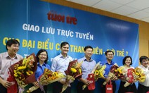 Gửi gắm gì cho đại biểu của thanh niên - giới trẻ?