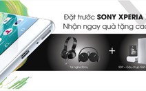 ​Đặt trước Sony Xperia X|XA, nhận bộ quà đến 20 triệu đồng