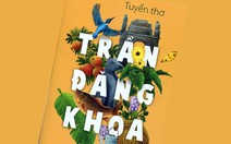 Tuyển thơ  Trần Đăng Khoa: "Có lời mẹ hát, ngọt bùi đắng cay..."