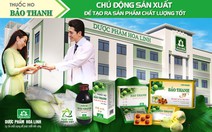 Thuốc ho Bảo Thanh - Chủ động sản xuất để tạo ra sản phẩm chất lượng tốt