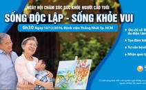 ​Bí quyết giúp người cao tuổi “Sống độc lập - Sống khỏe vui”