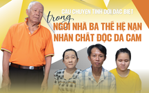 Câu chuyện tình đời đặc biệt trong ngôi nhà 3 thế hệ nạn nhân chất độc da cam