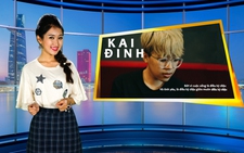 Giải trí 24h: Kai Đinh 