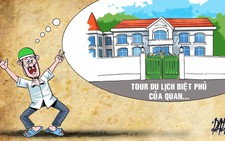 Tham quan nhà 'quan tham', tour du lịch cực hót
