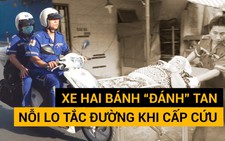 Tin nóng 24G ngày 2-12: Xe hai bánh “đánh” tan nỗi lo tắc đường khi cấp cứu