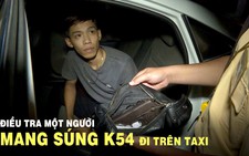 Điều tra một người mang súng K54 đi trên taxi