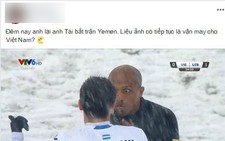 CĐV Việt Nam ‘phát sốt’ vì trọng tài bắt chính trận gặp Yemen