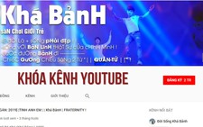 Cục Phát thanh truyền hình yêu cầu YouTube hạ kênh của Khá Bảnh