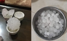 Mưa đá to như quả trứng, xe hơi vỡ cả kính, cả ngàn nhà dân thủng mái