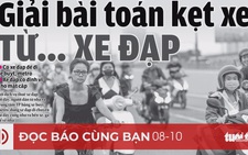 Đọc báo cùng bạn 8-10: Giải bài toán kẹt xe từ… xe đạp
