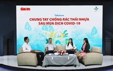 Kéo giảm tác hại của rác thải nhựa: Chuyện không của riêng ai