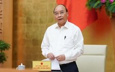 Thủ tướng Nguyễn Xuân Phúc: ‘Sớm sửa đổi chính sách hỗ trợ người mất việc do COVID-19'