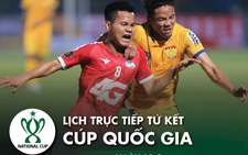 Lịch trực tiếp tứ kết Cúp quốc gia: Đại chiến Viettel - Bình Dương