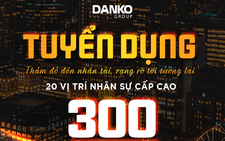 Danko Group tuyển dụng 300 nhân sự đầu xuân 2021