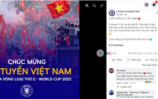CLB Chelsea gửi lời chúc mừng Việt Nam giành vé đi tiếp bằng... tiếng Việt!