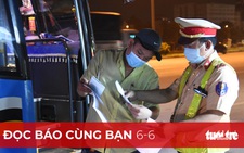 Đọc báo cùng bạn 6-6: Đồng Nai điều chỉnh việc cách ly với TP.HCM