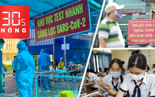 Bản tin 30s Nóng: Nhận định dịch tại TP.HCM kết thúc vào tháng 8; Vẫn thi tốt nghiệp THPT 2021