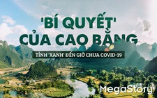 Tỉnh 'xanh' đến giờ chưa COVID-19 và 'bí quyết' của Cao Bằng