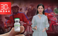 Bản tin 30s Nóng: Ngày mai xem xét cấp phép vắc xin Nano Covax; Hàng chục đối tượng gây rối ở khu cách ly