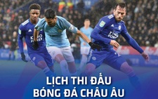 Lịch trực tiếp bóng đá châu Âu: Leicester - Man City