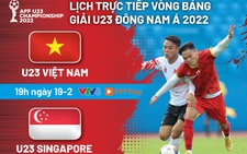 Lịch trực tiếp Giải U23 Đông Nam Á 2022: U23 Việt Nam - U23 Singapore