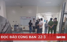 Đọc báo cùng bạn 22-3: Thị trường phẫu thuật thẩm mỹ đang hỗn loạn!
