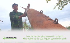 Cuộc thi ‘Lan tỏa năng lượng tích cực 2022’: Khu vườn ký ức của người cựu chiến binh