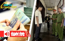 Điểm tin 18h: Cải cách tiền lương từ tháng 7 năm 2024; Bắt phó giám đốc Công ty Thành Bưởi