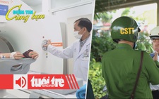 Điểm tin 18h: Việt Nam pha chế thành công thuốc phóng xạ mới; Tăng cường xử lý nồng độ cồn