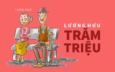 Những người có lương hưu vài chục triệu đến hơn trăm triệu